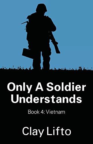 Only a Soldier Understands - Book 4: Vietnam