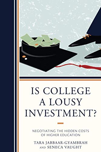 Is College A Lousy Investment?: Negotiating the Hidden Costs of Higher Education