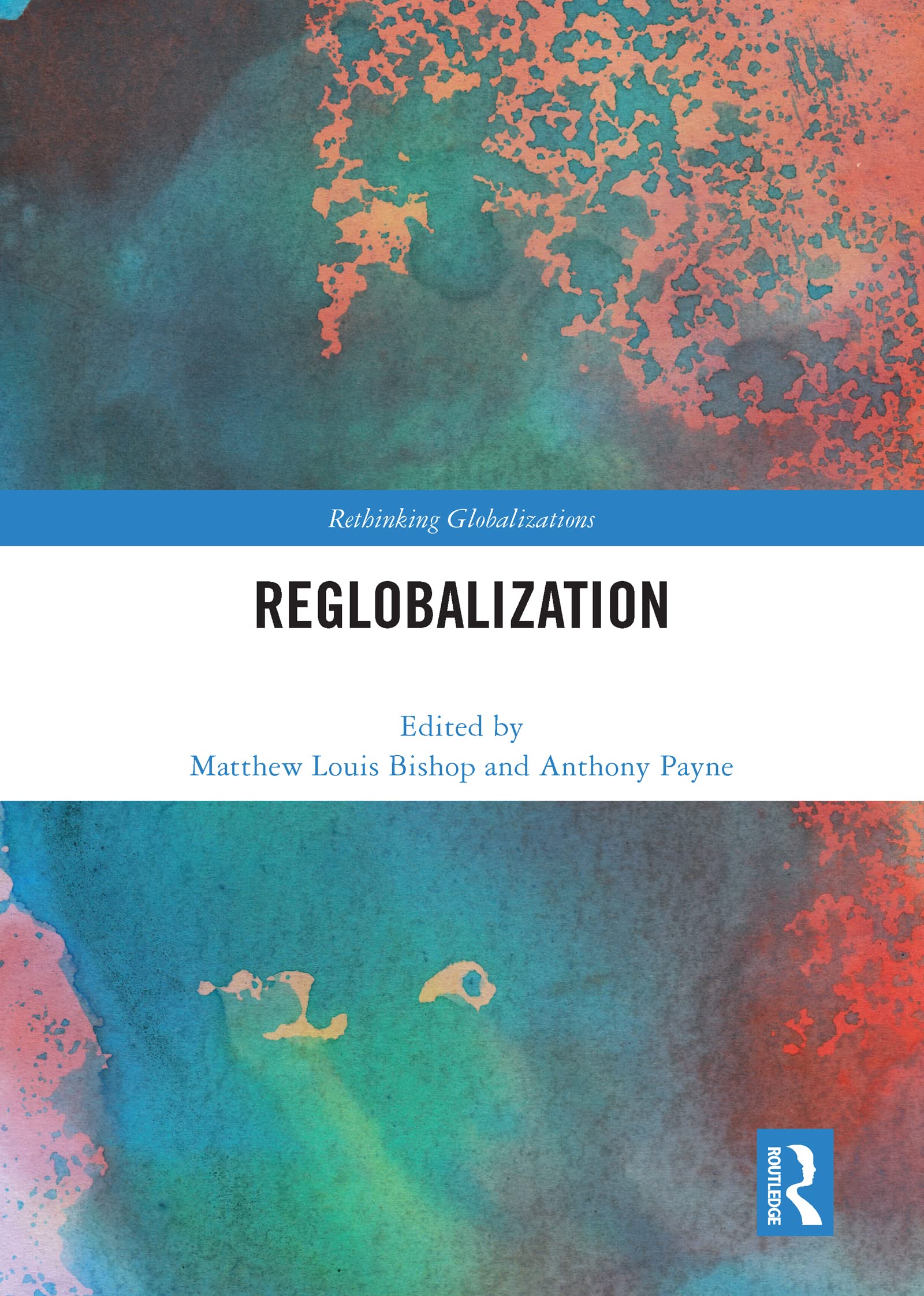 Reglobalization (Rethinking Globalizations, 1, Band 1)