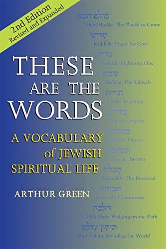 Green, Dr. Arthur These Are The Words (2nd Edition), A Vocabulary Of Jewish Spiritual Life