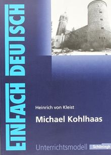 EinFach Deutsch Unterrichtsmodelle: Heinrich von Kleist: Michael Kohlhaas: Gymnasiale Oberstufe