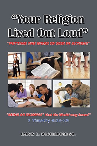 Your Religion Lived out Loud: Putting the Word of God in Action!