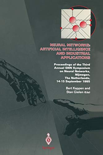 Neural Networks: Artificial Intelligence and Industrial Applications: Proceedings of the Third Annual SNN Symposium on Neural Networks, Nijmegen, The Netherlands, 14–15 September 1995