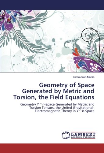 Geometry of Space Generated by Metric and Torsion, the Field Equations: Geometry Y^n-Space Generated by Metric and Torsion Tensors, the United Gravitational-Electromagnetic Theory in Y^n-Space