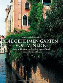 Die geheimen Gärten von Venedig: Grüne Oasen in der Lagunen-Stadt