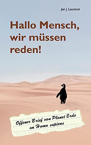 Hallo Mensch, wir müssen reden!: Offener Brief von Planet Erde an Homo sapiens