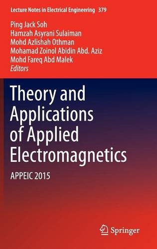 Theory and Applications of Applied Electromagnetics: APPEIC 2015 (Lecture Notes in Electrical Engineering)