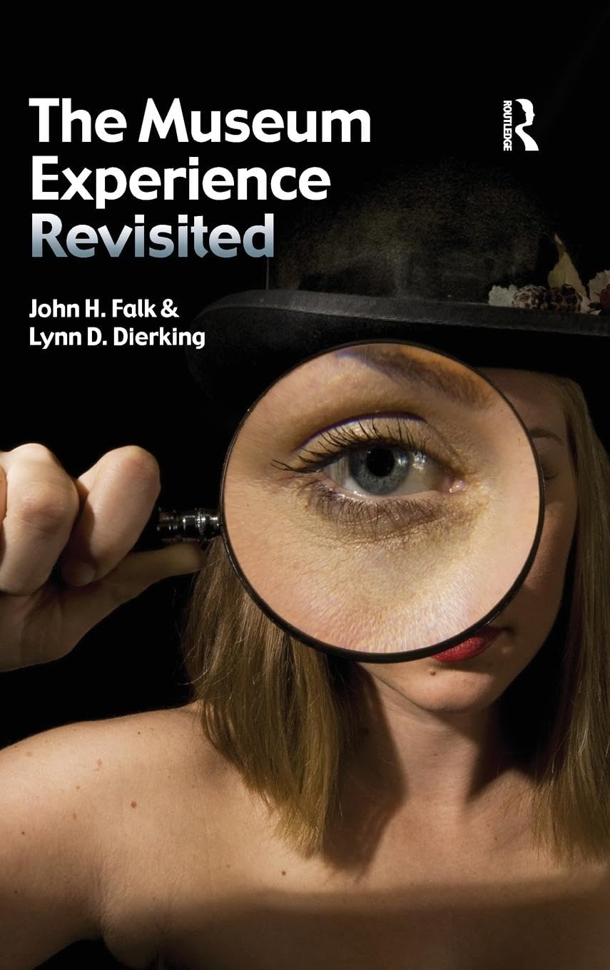 Falk, John H The Museum Experience Revisited