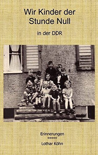 Wir Kinder der Stunde Null in der DDR
