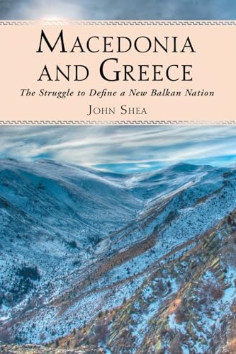 Macedonia and Greece: The Struggle to Define a New Balkan Nation