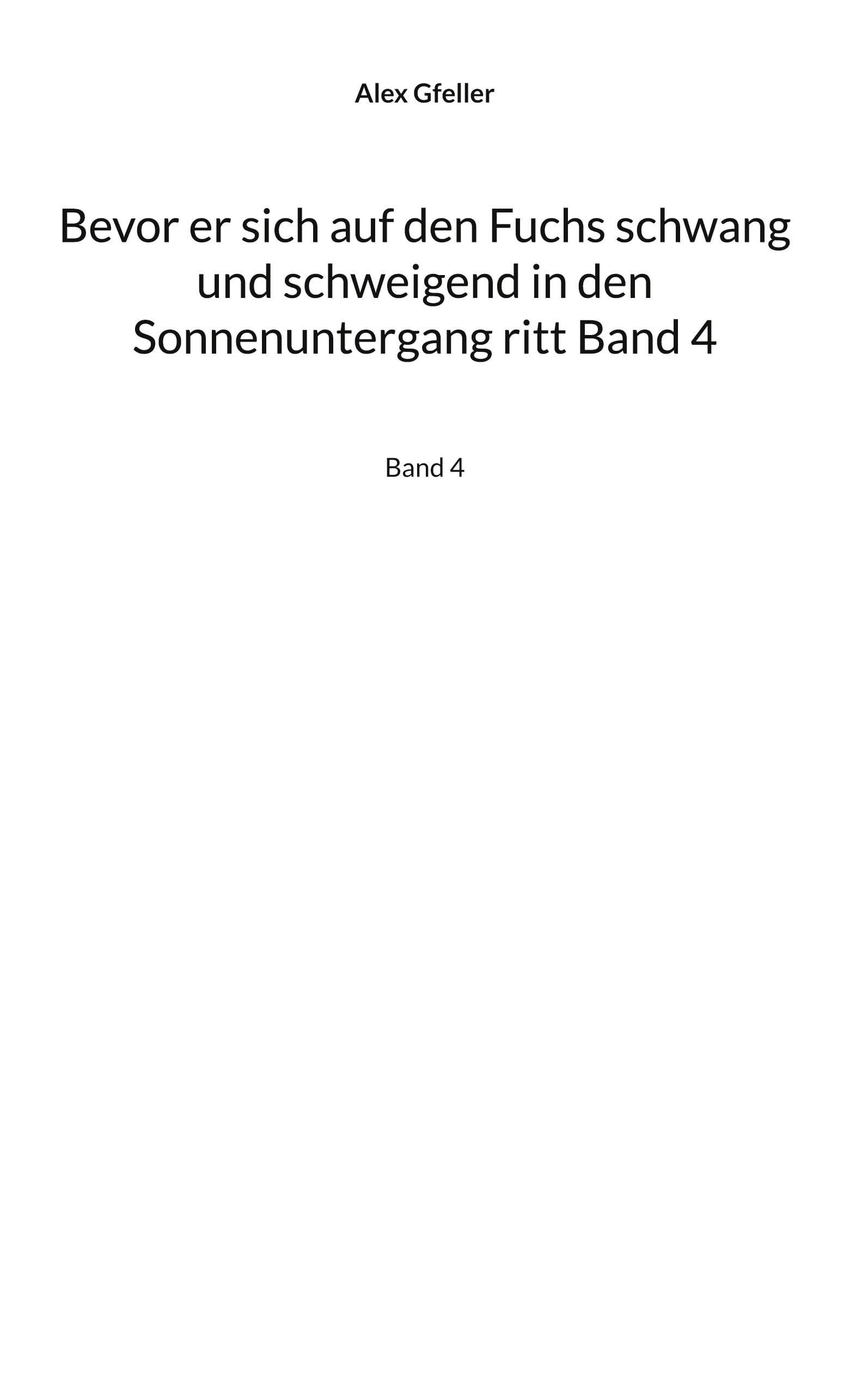 Bevor er sich auf den Fuchs schwang und schweigend in den Sonnenuntergang ritt Band 4