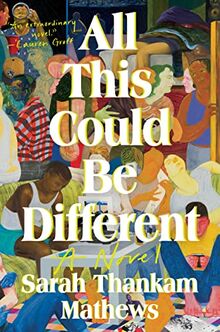 All This Could Be Different: A Novel