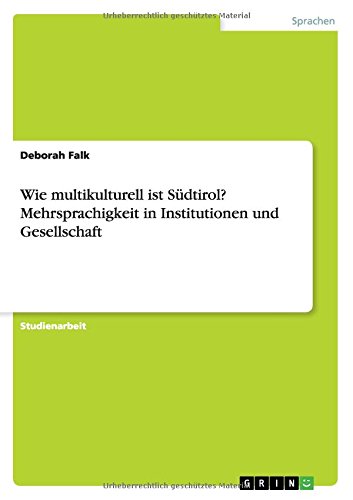 Wie multikulturell ist Südtirol? Mehrsprachigkeit in Institutionen und Gesellschaft