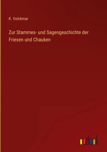 Zur Stammes- und Sagengeschichte der Friesen und Chauken