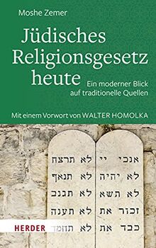 Jüdisches Religionsgesetz heute: Ein moderner Blick auf traditionelle Quellen. Neuausgabe mit einer Einleitung von Walter Homolka