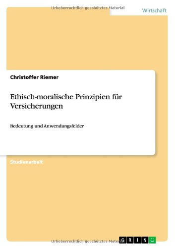 Ethisch-moralische Prinzipien für Versicherungen: Bedeutung und Anwendungsfelder