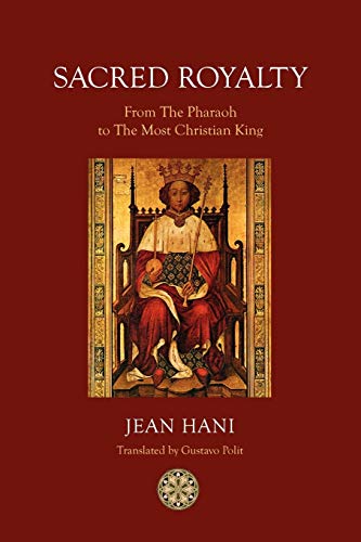 Jean Hani Sacred Royalty, From The Pharaoh To The Most Christian King