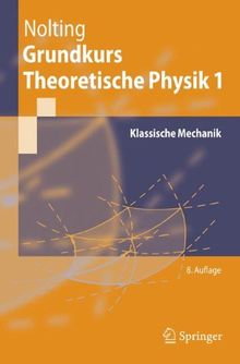 Grundkurs Theoretische Physik 1: Klassische Mechanik (Springer-Lehrbuch)