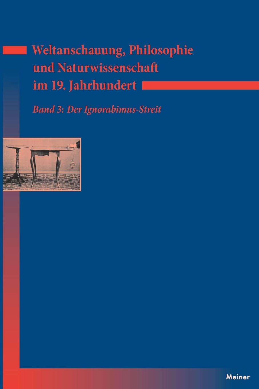 Weltanschauung, Philosophie und Naturwissenschaft im 19. Jahrhundert. Band 3: Der Ignorabimus-Streit