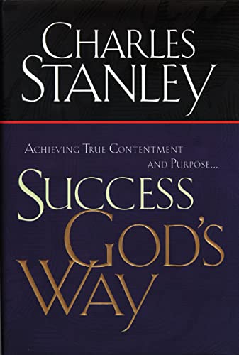 Charles Stanley Success God's Way, Achieving True Contentment And Purpose