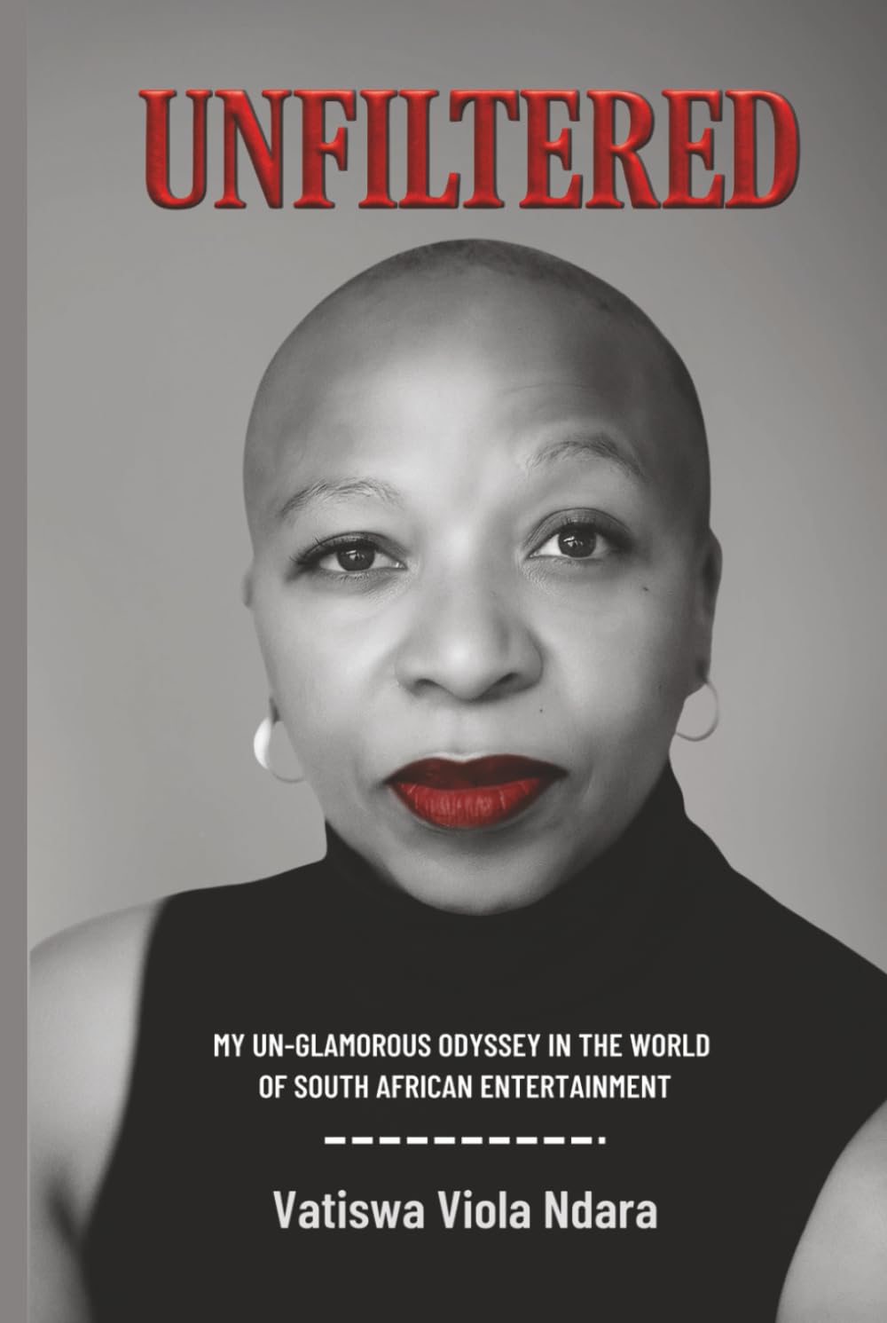 UNFILTERED: My Unglamorous Odyssey in the World of South African Entertainment