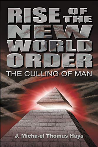 J. Micha-El Thomas Hays Rise Of The New World Order, The Culling Of Man