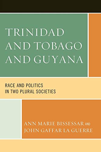Trinidad and Tobago and Guyana: Race and Politics in Two Plural Societies
