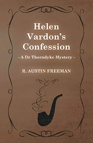 Helen Vardon's Confession (A Dr Thorndyke Mystery)