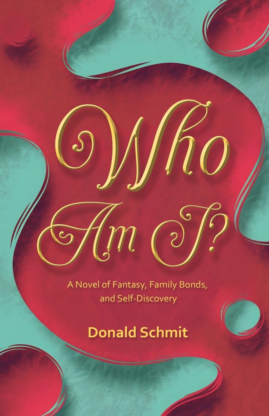 Who Am I? A Novel of Fantasy, Family Bonds, and Self-Discovery