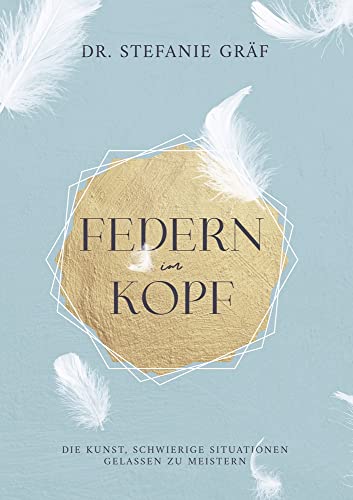 Federn im Kopf: Die Kunst, schwierige Situationen gelassen zu meistern.