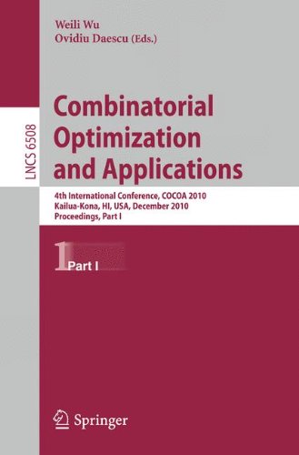 Combinatorial Optimization and Applications: 4th International Conference, COCOA 2010, Kailua-Kona, HI, USA, December 18-20, 2010, Proceedings, Part I ... Notes in Computer Science and General Issues)