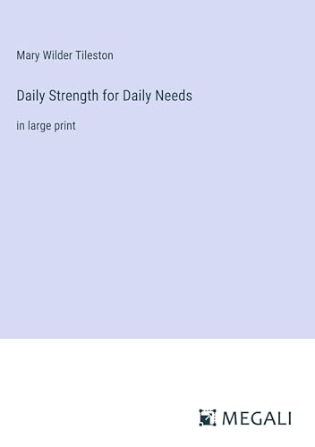 Daily Strength for Daily Needs: in large print