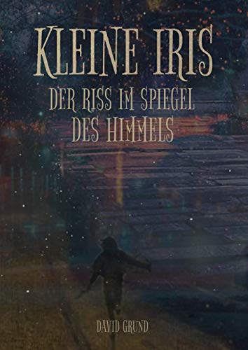 Kleine Iris: Der Riss im Spiegel des Himmels