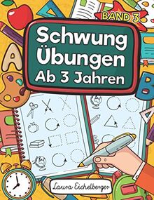 Schwungübungen Ab 3 Jahren - Band 3: Übungsheft Mit Schwungübungen Zur Erhöhung Der Konzentration, Augen-Hand-Koordination Und Feinmotorik. Ideale Vorbereitung Für Den Kindergarten!