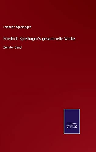 Friedrich Spielhagen's gesammelte Werke: Zehnter Band