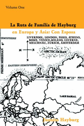 LA RUTA DE FAMILIA DE HAYBURG EN EUROPA Y ASIA: CON ESPOSA: Volume One