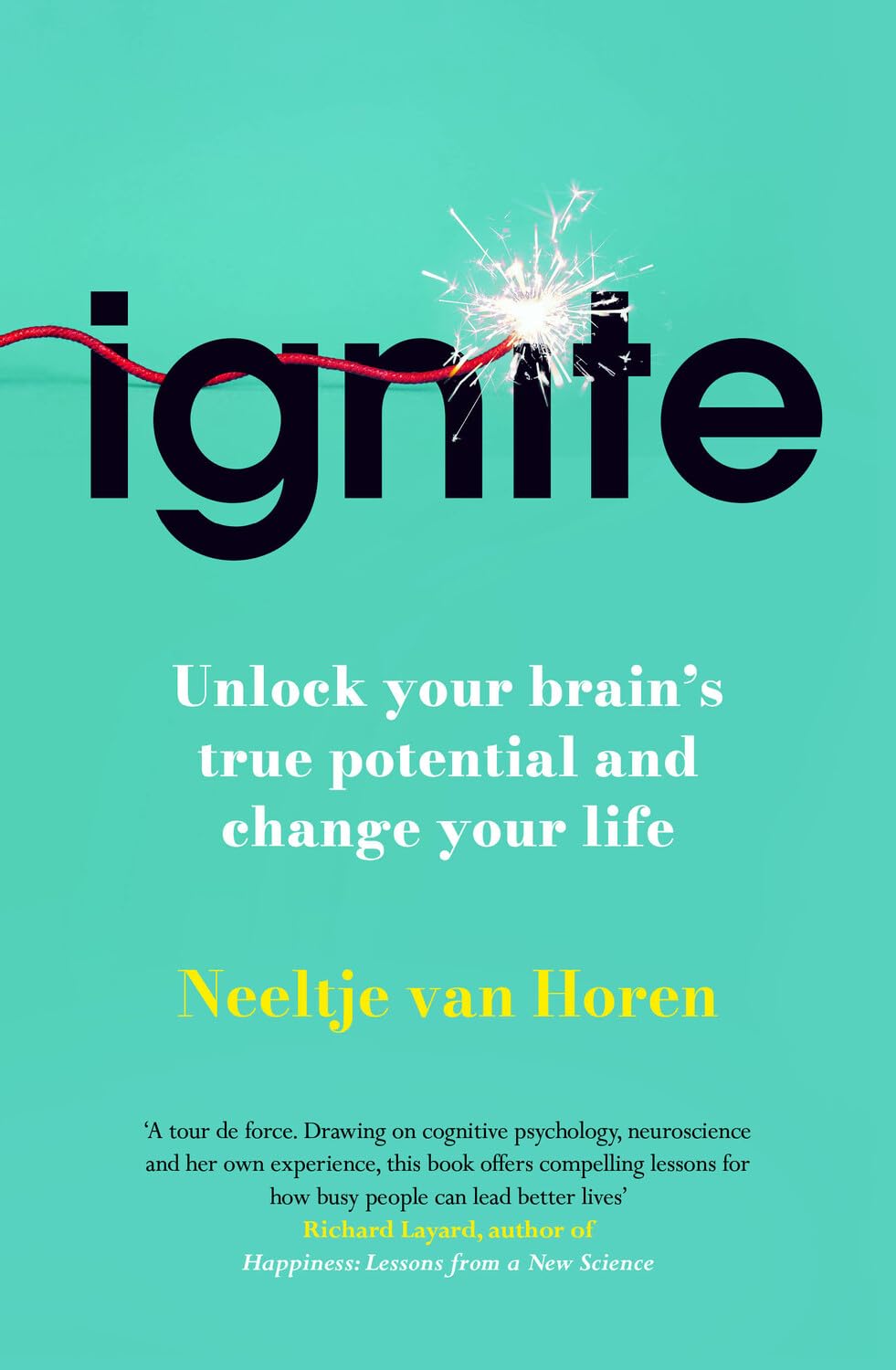 Ignite: Unlock Your Brain's True Potential and Change Your Life