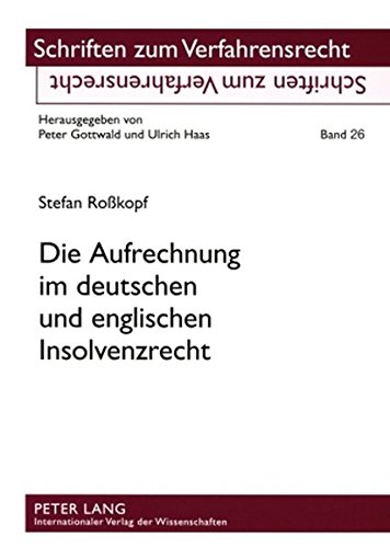 Die Aufrechnung im deutschen und englischen Insolvenzrecht: Eine rechtsvergleichende Untersuchung (Schriften zum Verfahrensrecht)