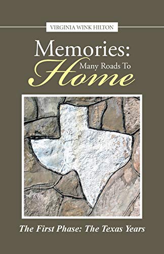 Memories: Many Roads to Home: The First Phase: The Texas Years