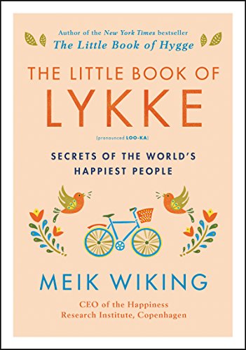 The Little Book of Lykke: Secrets of the World’s Happiest People