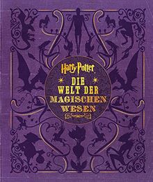 Harry Potter: Die Welt der magischen Wesen (Kreaturen und Pflanzen der Harry-Potter-Filme)