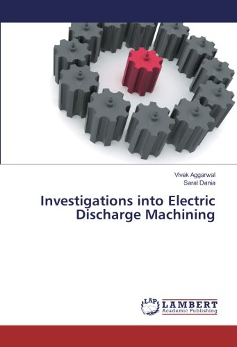 Investigations into Electric Discharge Machining