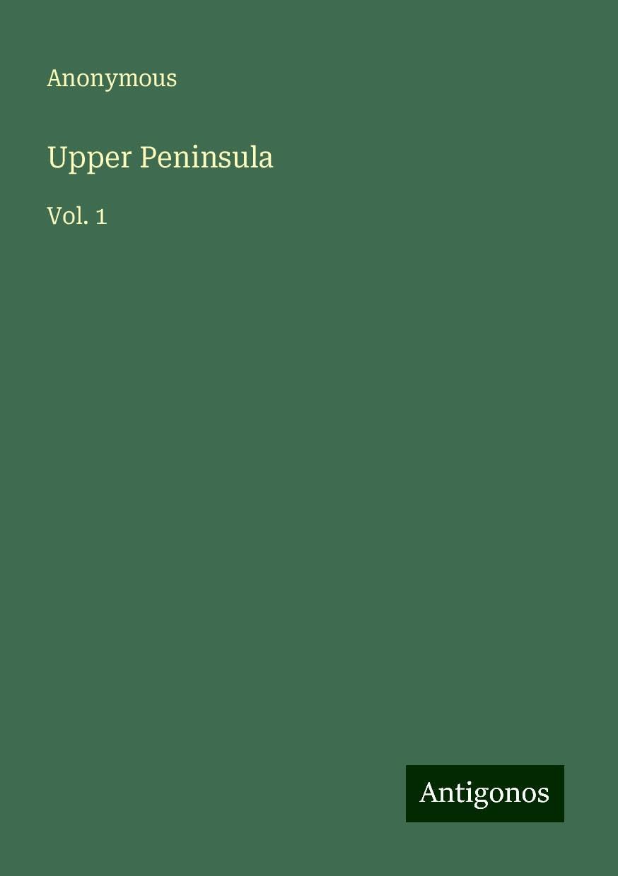 Upper Peninsula: Vol. 1