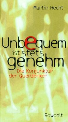 Unbequem ist stets genehm. Die Konjunktur der Querdenker
