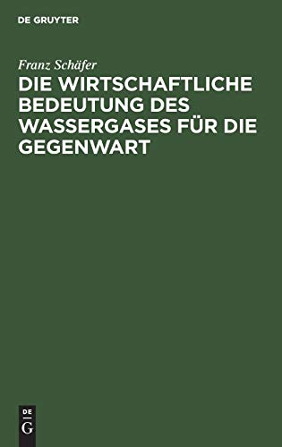 Die wirtschaftliche Bedeutung des Wassergases für die Gegenwart
