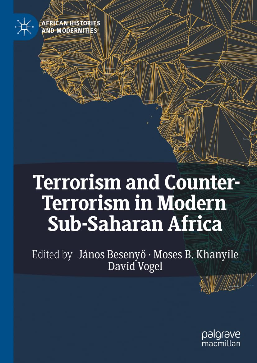 Terrorism and Counter-Terrorism in Modern Sub-Saharan Africa (African Histories and Modernities)