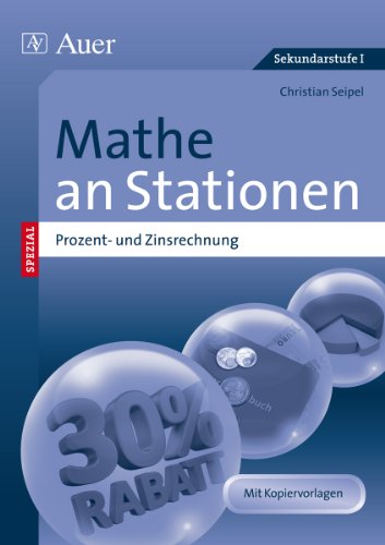 Mathe an Stationen Prozent- und Zinsrechnung: Übungsmaterial zu den Kernthemen der Bildungsstandards (6. bis 10. Klasse)
