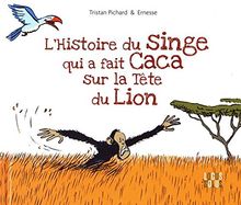 L'histoire du singe qui a fait caca sur la tête du lion