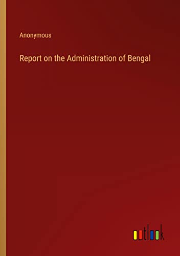 Report on the Administration of Bengal