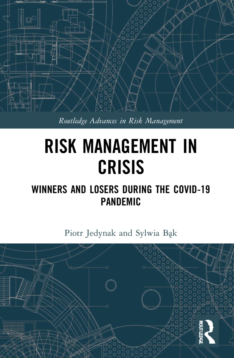 Risk Management in Crisis: Winners and Losers during the COVID-19 Pandemic (Routledge Advances in Risk Management)